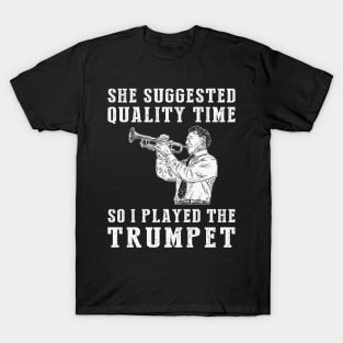 Trumpeting Quality Time - Funny Trumpet Tee! T-Shirt